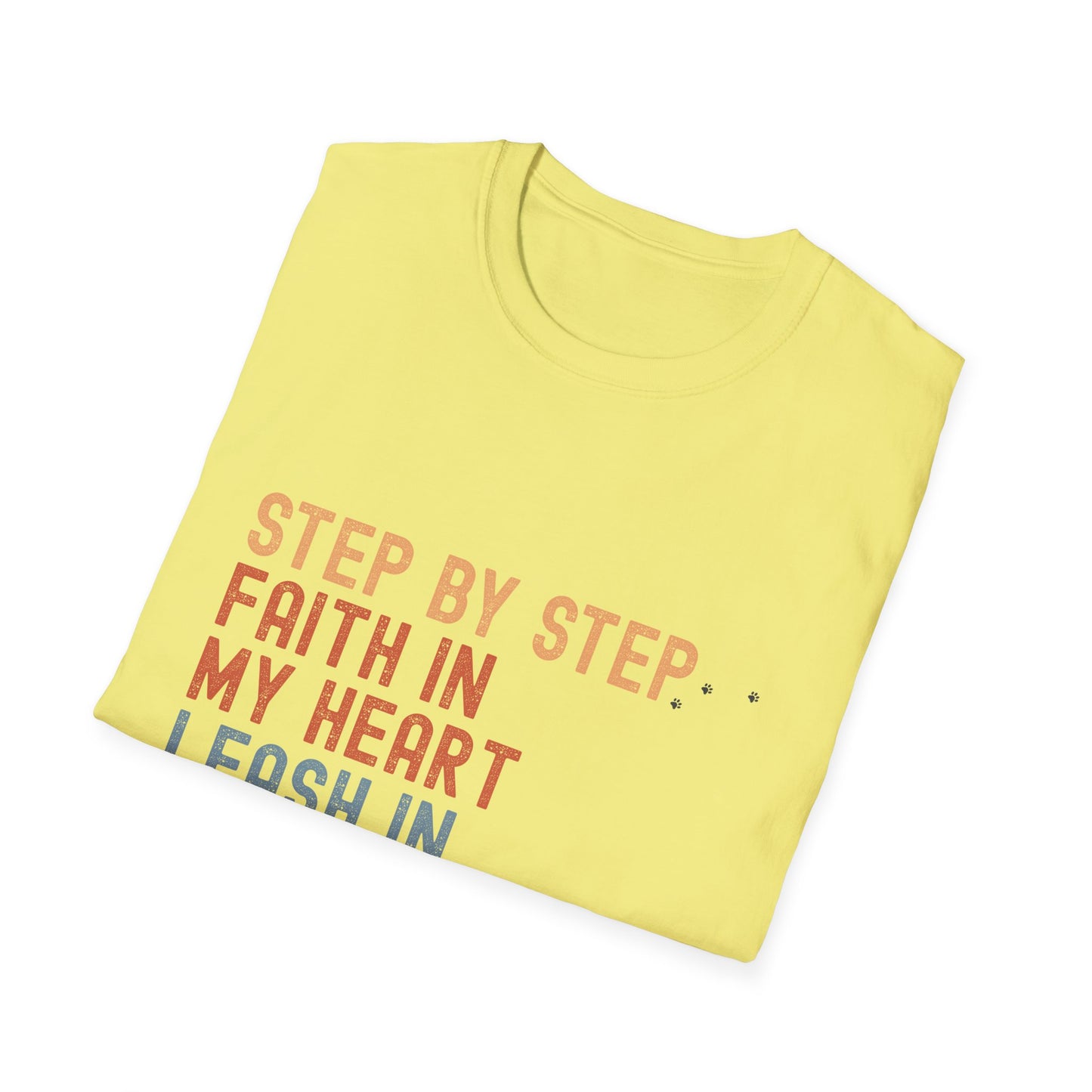 Step by Step, Faith in My Heart, Leash in My Hand – Inspirational Dog Lover Unisex T-Shirt