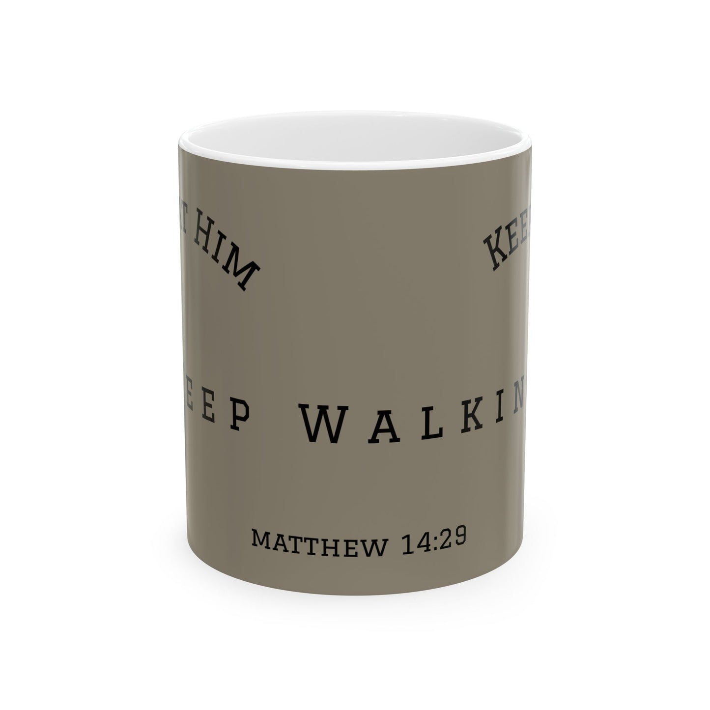 Muted Taupe Christian Mug – Keep Looking at Him, Keep Walking, Keep Trusting in Him-Matthew 14:29