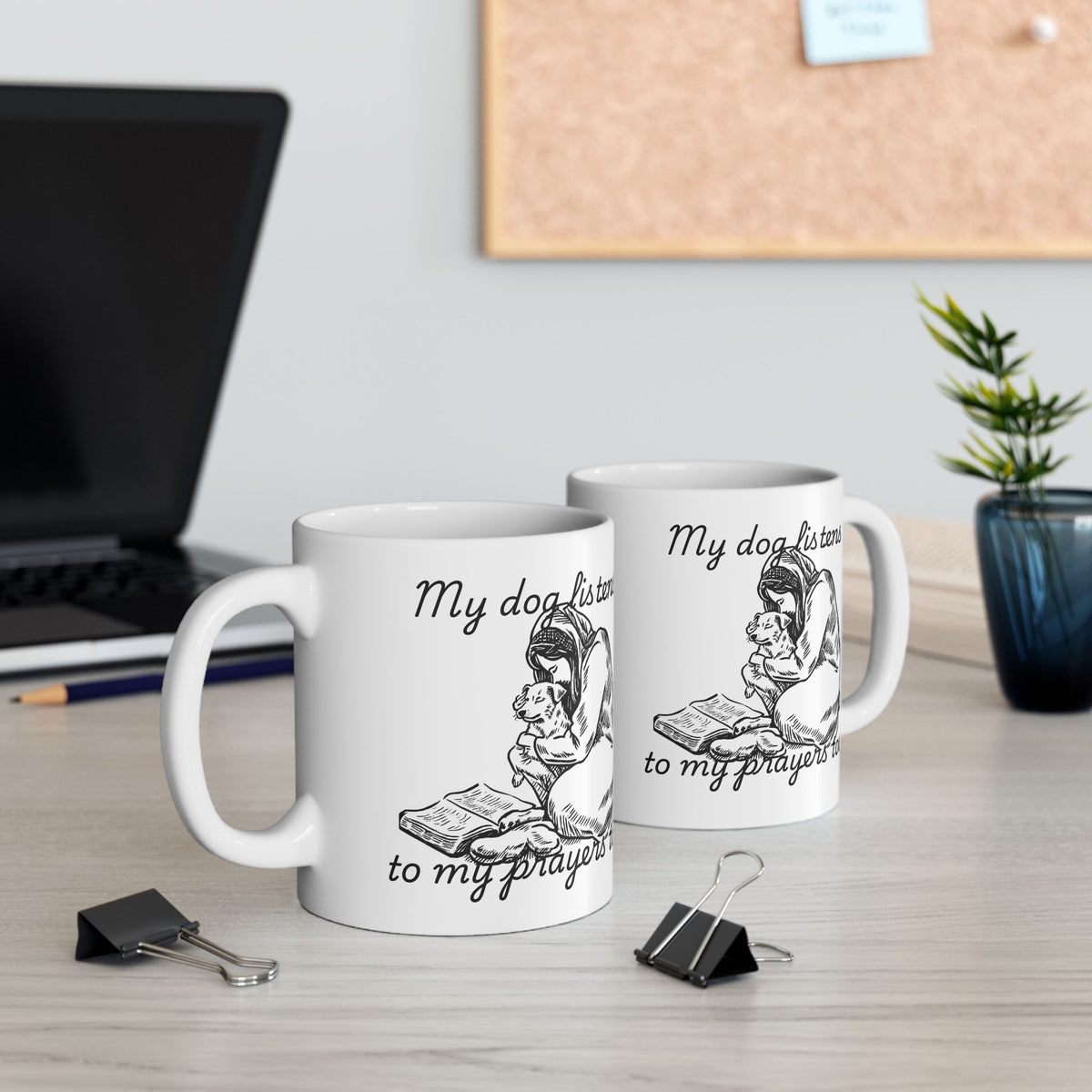 “My Dog Listens to My Prayers Too” Mug – Dog Lover Gift with Art