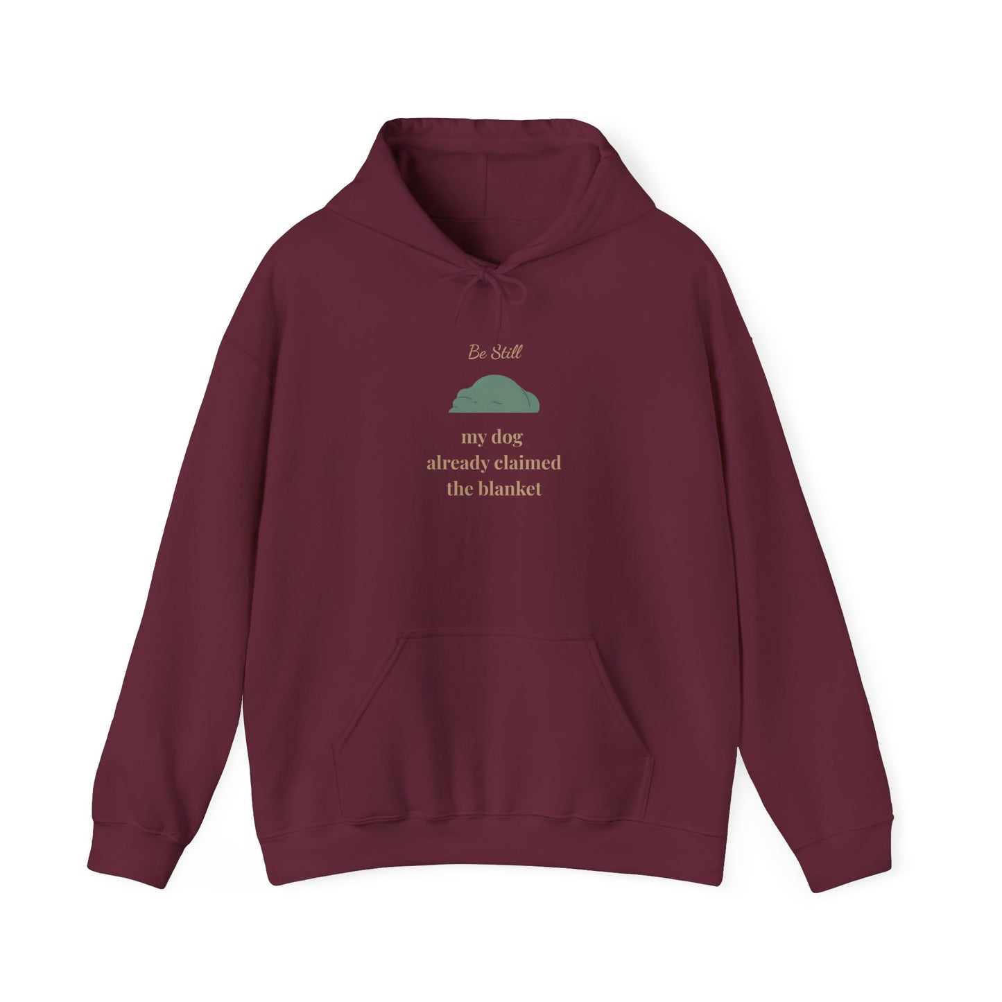 “Be Still” Hoodie —  My Dog Already Claimed the Blanket — Christian Dog Lover hooded Sweatshirt