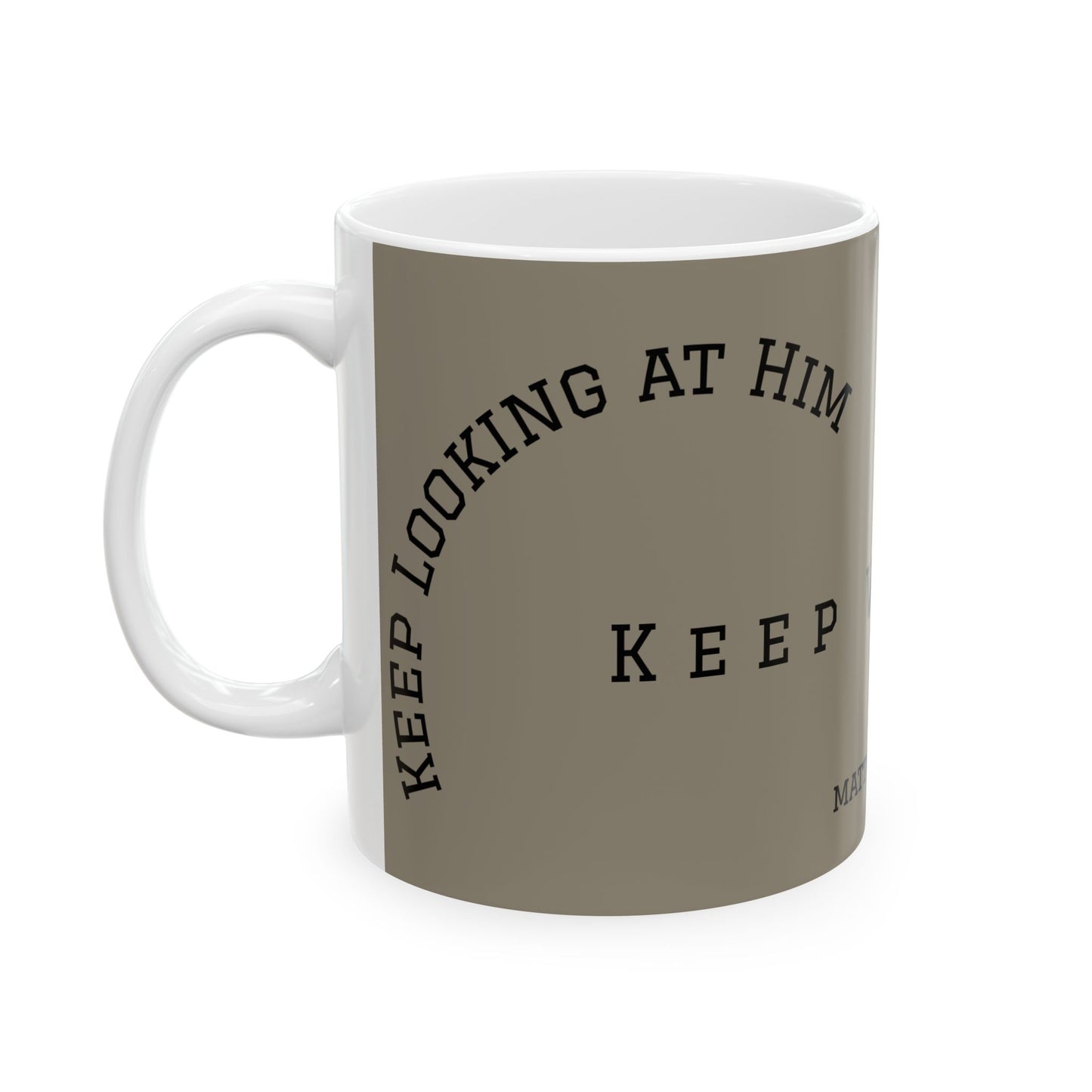 Muted Taupe Christian Mug – Keep Looking at Him, Keep Walking, Keep Trusting in Him-Matthew 14:29