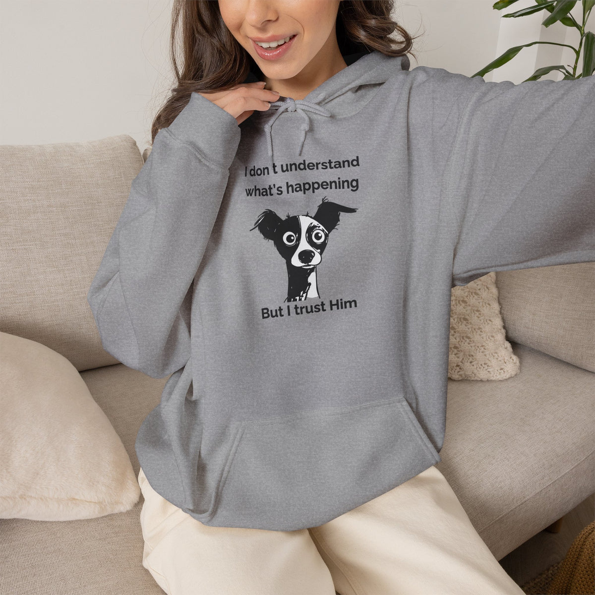 Funny Christian Dog Hoodie, “I Don’t Know What’s Happening but I Trust Him,” Proverbs 3:5–6 Unisex Sweatshirt
