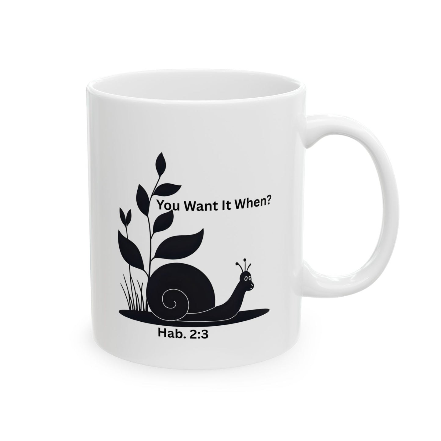 Funny Christian Mug – Snail ‘You Want It When?’ with Habakkuk 2:3 | Faith Humor Mug on God’s Timing