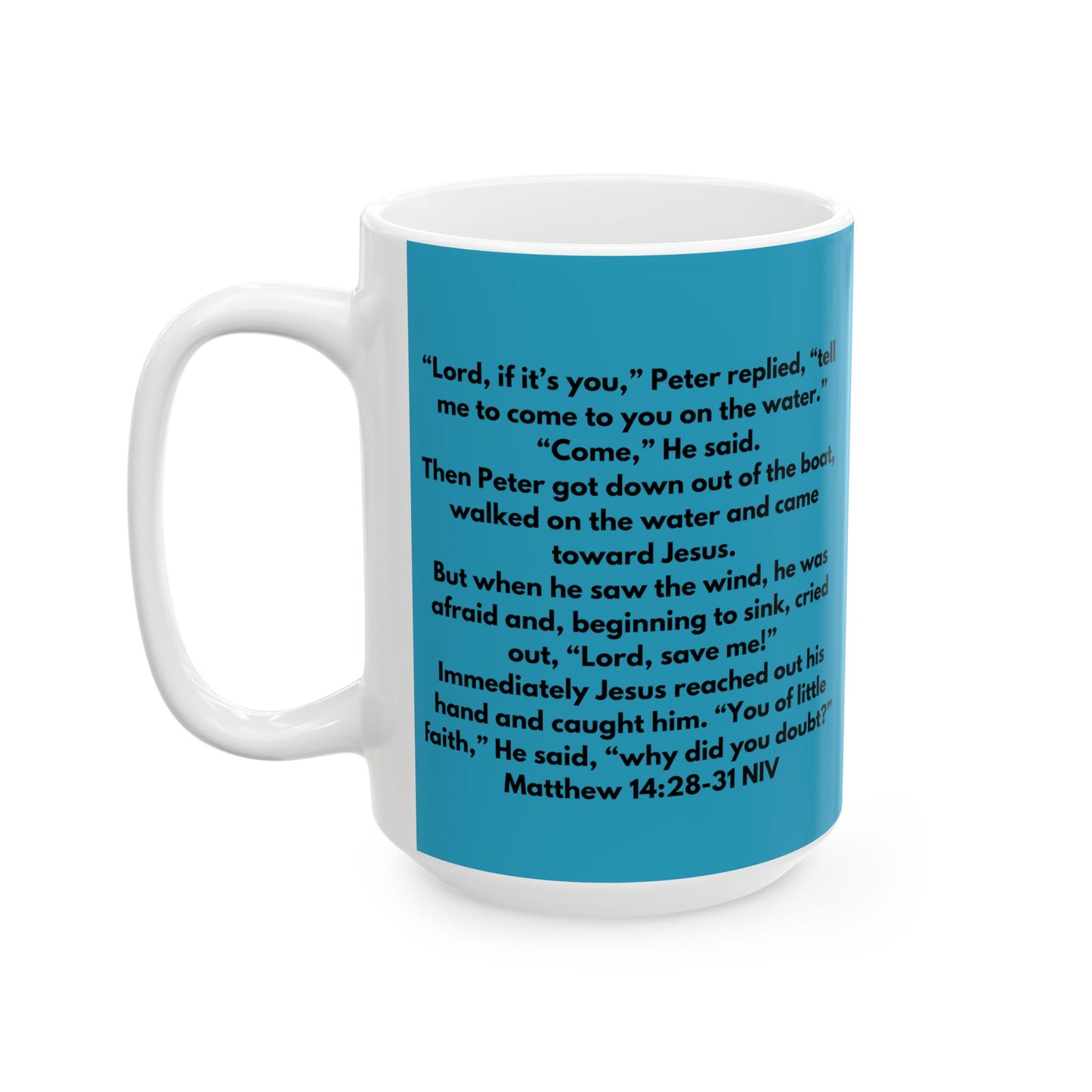 Inspirational Bible Verse Mug to Encourage Focus on Jesus Even in the Storms - Matthew 14:28-31 - Turquoise