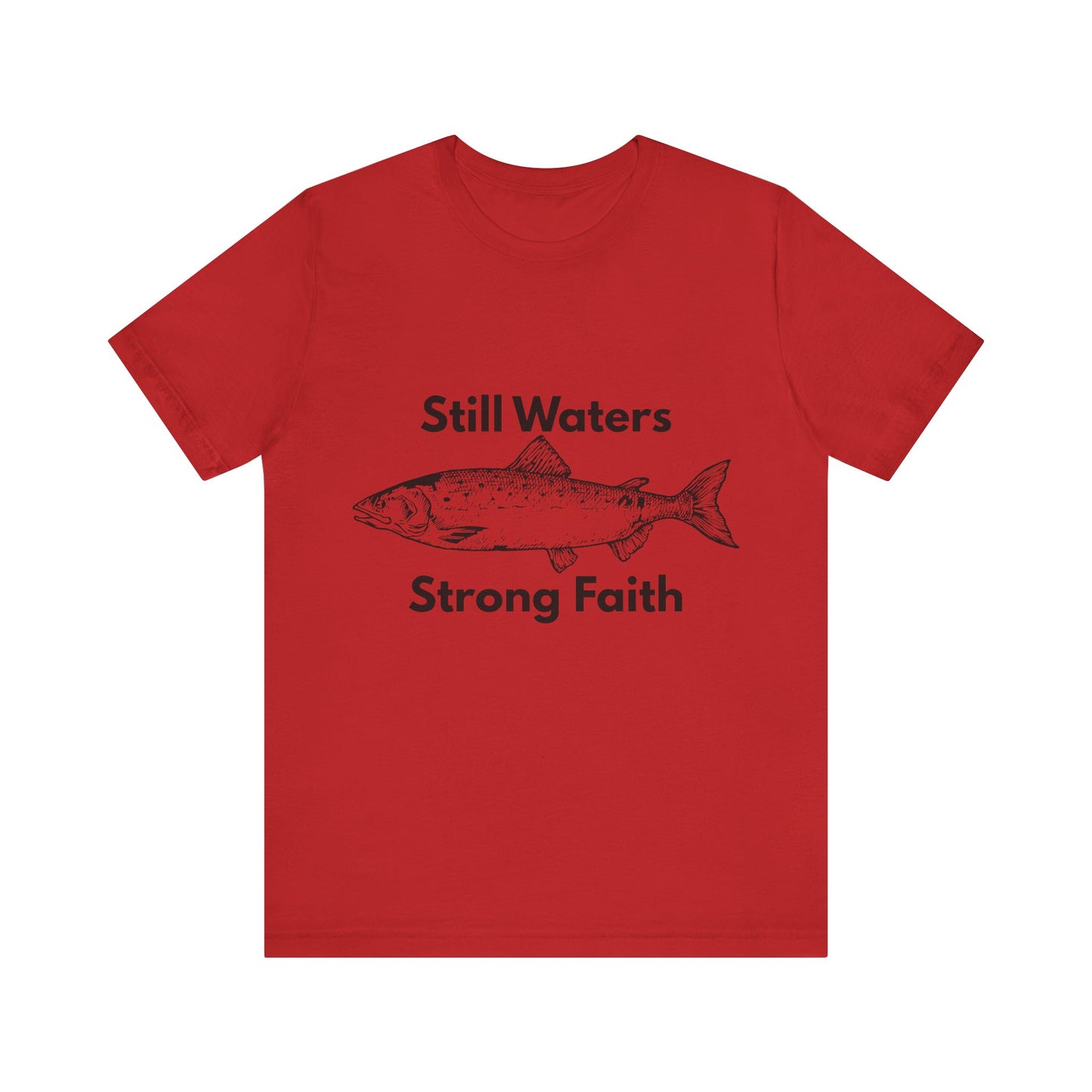 Still Waters Strong Faith T-Shirt – Christian Fish Unisex Tee