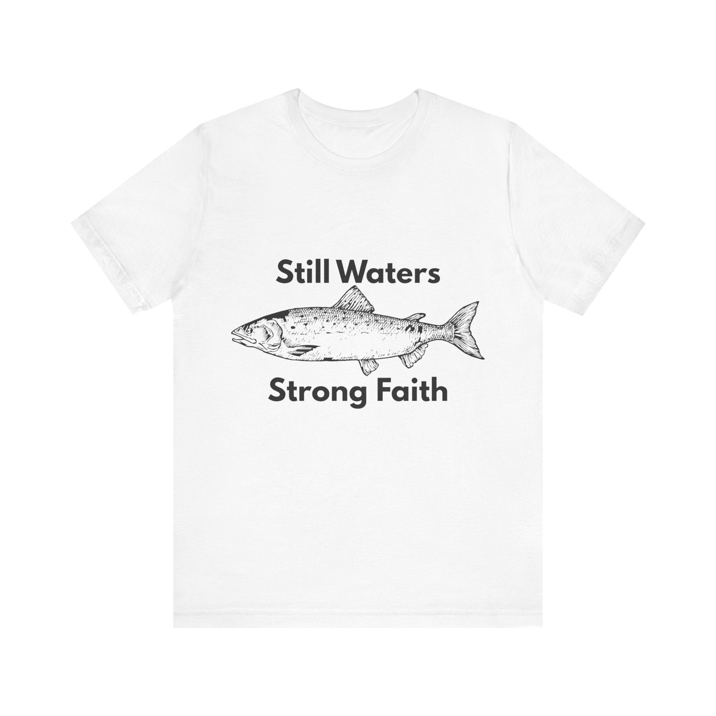 Still Waters Strong Faith T-Shirt – Christian Fish Unisex Tee