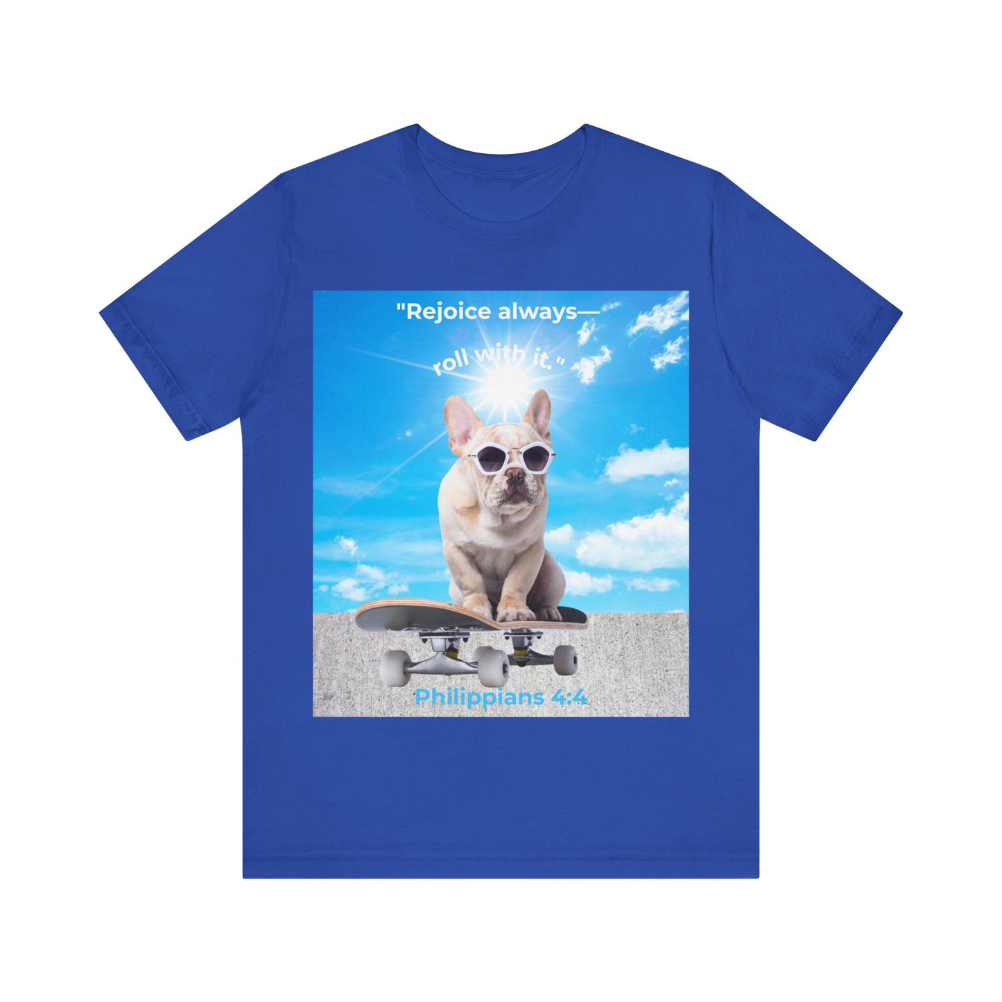 French Bulldog Skateboard T-Shirt – "Rejoice Always, Roll With It" – Philippians 4:4 Christian Dog Lover Gift