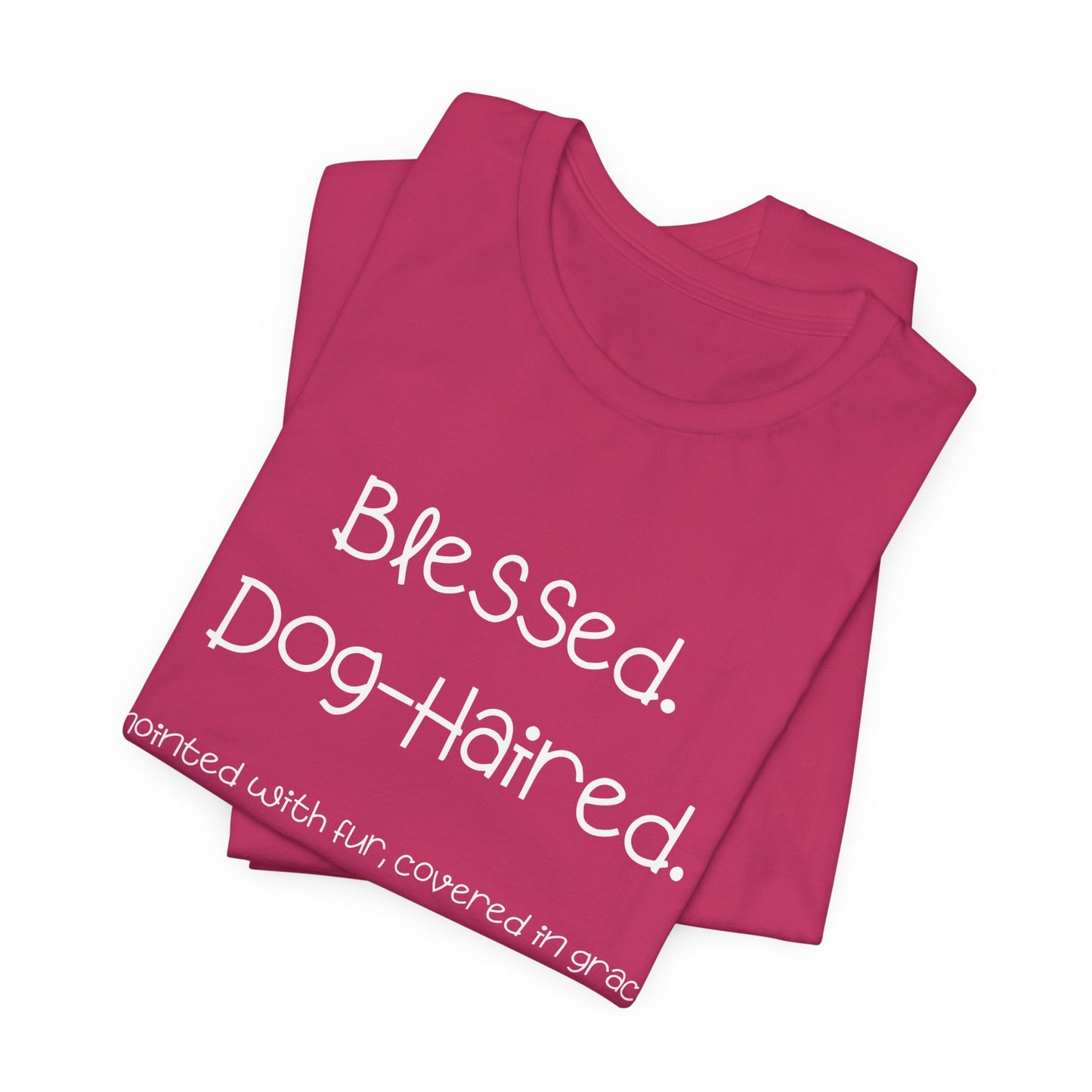 Funny Dog Mom T-Shirt – “Blessed Dog-Haired” Christian Pet Lover Tee – Anointed with Fur, Covered in Grace