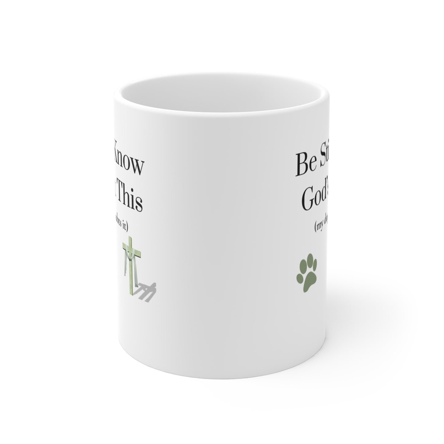 Be Still • God’s Got This (My Dog Never Doubts It) — Christian Dog Lover Mug