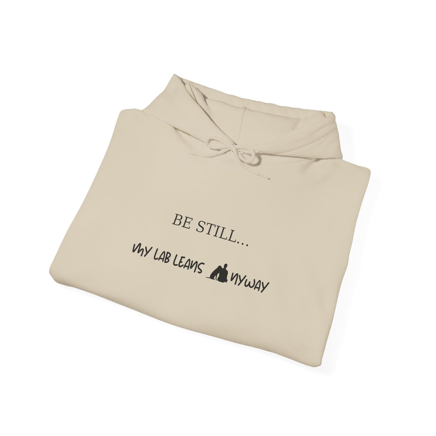 Be Still My Lab Leans Anyway Hoodie – Christian Dog Lover Sweatshirt Inspired by Psalm 46:10
