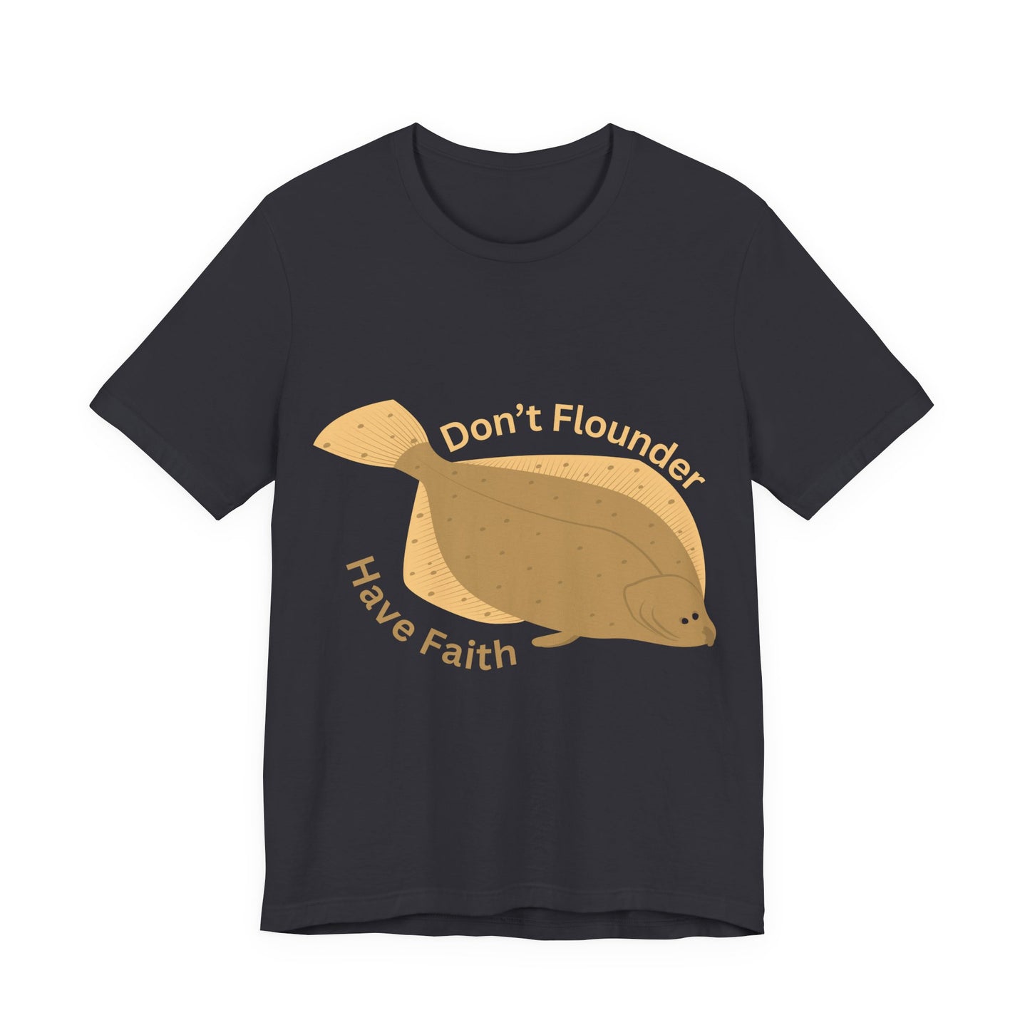 "Don’t Flounder, Have Faith" – Inspirational Fish Pun T-Shirt | Uplifting Christian Humor Tee